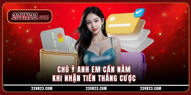 Chú ý anh em cần nắm khi nhận tiền thắng cược 