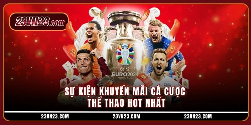 Sự kiện khuyến mãi cá cược thể thao hot nhất