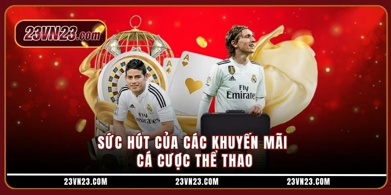 Sức hút của các khuyến mãi cá cược thể thao